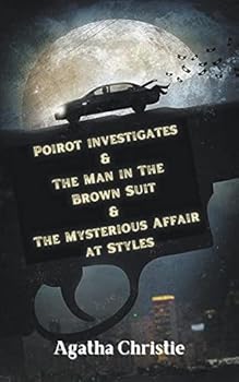 Poirot investigates & The Man in The Brown Suit & The Mysterious Affair at Styles