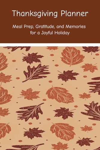 Thanksgiving Planner: Meal Prep, Gratitude, and Memories for a Joyful Holiday