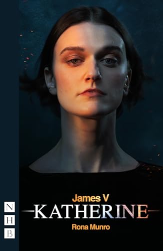 James V: Katherine (By: Rona Munro)