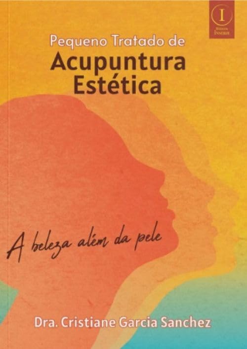 Pequeno Tratado de Acupuntura Estética: a beleza além da pele