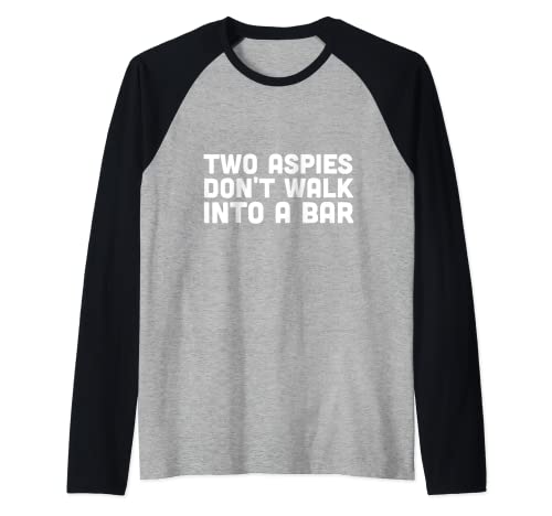 Asperger Two Aspies non camminare in un bar Ironic Quote Maglia con Maniche Raglan