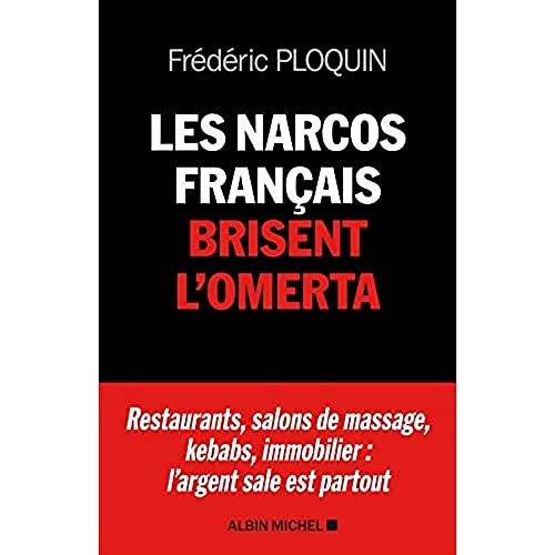 Albin Michel - Les narcos français brisent l'omerta: Restaurants, salons de massage, kebabs, banque, immobilier : l'argent sale est partout - -5%