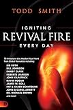 Igniting Revival Fire Everyday: 70 Invitations that Awaken Your Heart from Global Revivalists including Randy Clark, David Hogan, James W. Goll, John and Carol Arnott, Dr. Michael Brown and more!