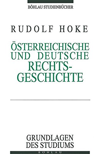 Österreichische und Deutsche Rechtsgeschichte (Böhlau Studienbücher) Österreichische und Deutsche Rechtsgeschichte (Böhlau Studienbücher)