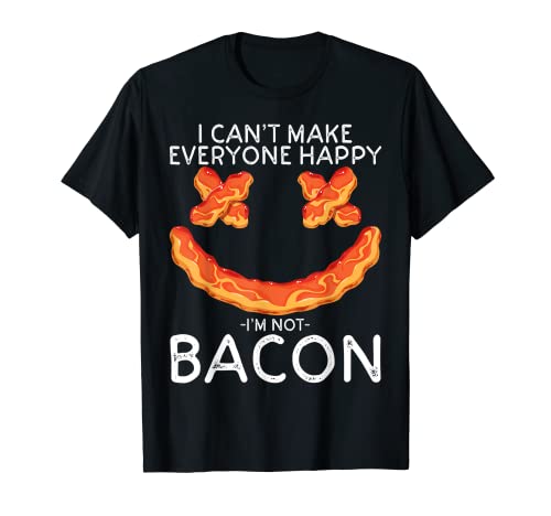 Pork Lover I Can't Make Everyone Happy I'm Not Bacon - Camiseta Camiseta