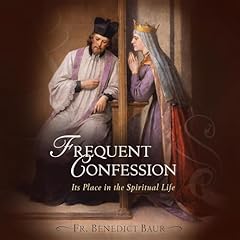 Frequent Confession Audiobook By Fr. Benedict Baur cover art