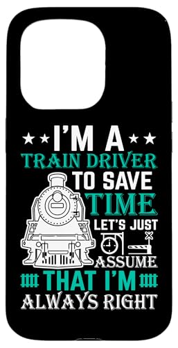 I'm A Train Driver To Save Time Just Assume That I'm A �X�}�z�P�[�X iPhone 15 Pro �p