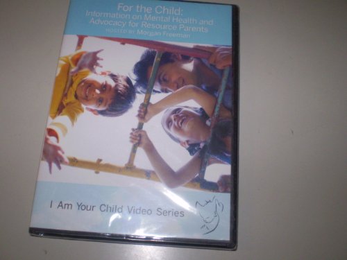 For The Child: Information on Mental Health and Advocacy for Resource Parents