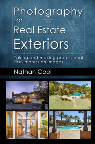 Photography for Real Estate Exteriors: Taking and making professional first-impression images (Real Estate Photography)