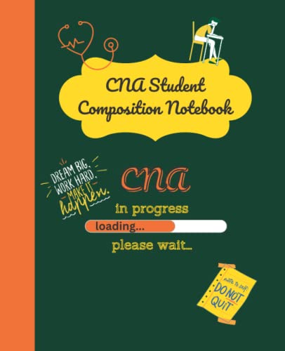 CNA Student Composition Workbook Notebook: Orientation Notes, Supplies Needed For Class, Basic Math Conversions, Skills Supplies For Home | CNA ... Assistant | Males, Females | 7.5 x 9.25"