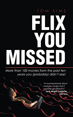 Flix You Missed: More Than 100 Movies from the Past Ten Years You (Probably) Didn’T See! (English Edition)