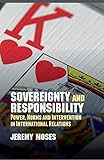 Sovereignty and Responsibility: Power, Norms and Intervention in International Relations