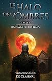  Le Halo des Ombres Cycle 3 - Jusqu\'à la Fin des Temps