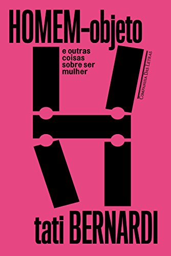 Homem-objeto e outras coisas sobre ser mulher - Bernardi, Tati