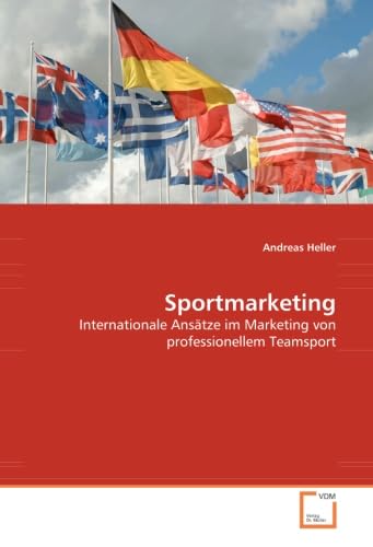 Sportmarketing: Internationale Ansätze im Marketing von professionellem Teamsport