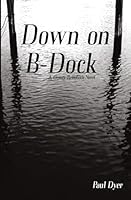 Down on B-Dock: A Dewey-Rehoboth Novel 0615816495 Book Cover