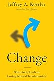 Change: What Really Leads to Lasting Personal Transformation - Jeffrey A. Kottler 