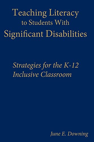 Teaching Literacy to Students With Significant Disabilities: Strategies for the K-12 Inclusive Classroom