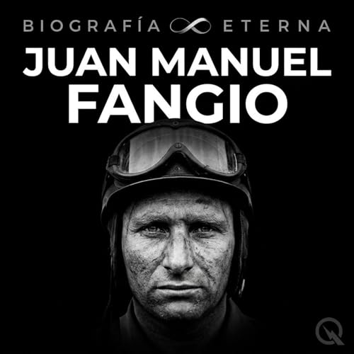 Couverture de Juan Manuel Fangio - Biograf&iacute;a Eterna