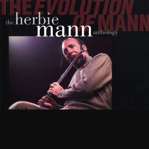 Play The Evolution Of Mann The Herbie Mann Anthology by Herbie Mann on