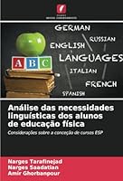 Análise das necessidades linguísticas dos alunos de educação física: Considerações sobre a conceção de cursos ESP (Portuguese Edition) 620869535X Book Cover