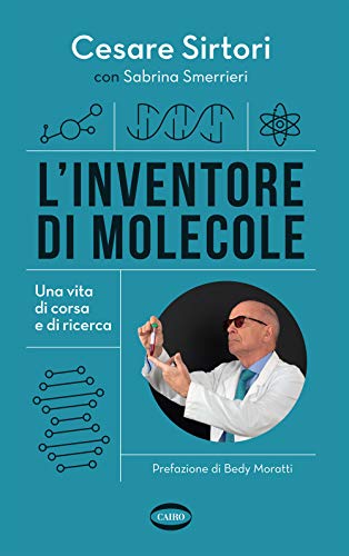 9788830901483 L'inventore di molecole. Una vita di corsa e di ricerca
