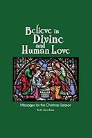 Believe in Divine and Human Love 1490971041 Book Cover