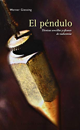 El péndulo: técnicas sencillas y eficaces de radiestesia (MAGIA Y OCULTISMO)
