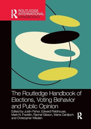 The Routledge Handbook of Elections, Voting Behavior and Public Opinion (Routledge International Handbooks)