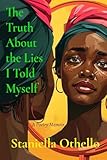  The Truth About the Lies I Told Myself: A Poetry Memoir