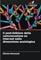 Il post-folklore della comunicazione su Internet nella dimensione assiologica 6205347954 Book Cover