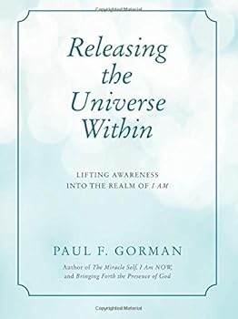 Paperback Releasing the Universe Within: Lifting Awareness into the Realm of I AM Book