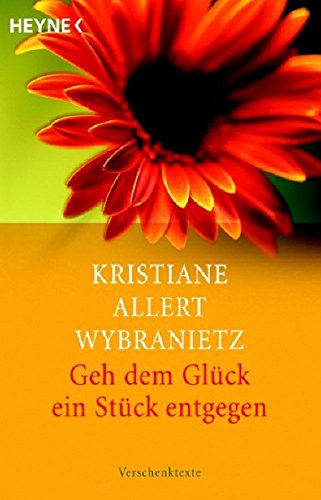 Geh dem Glück ein Stück entgegen Geh dem Glück ein Stück entgegen