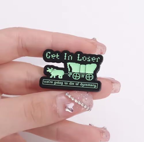 Mashup Get In Loser Mean Girls Movie We're Going to Die of Dysentery Oregon Trail Hitched Wagon Classic Vintage 80s Video Game 1.3" Enamel Pin Badge3