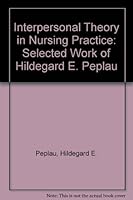 Interpersonal Theory in Nursing Practice: Selected Works of Hildegard E. Peplau 0826160603 Book Cover