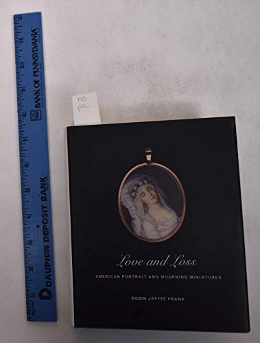 Love and Loss: American Portrait and Mourning Miniatures
