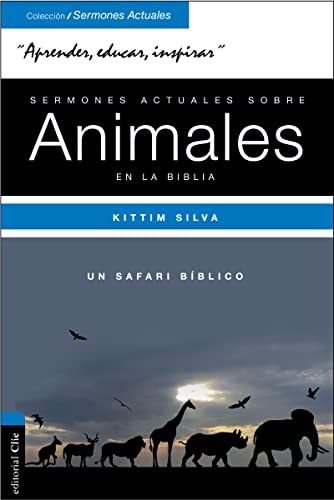 Sermones actuales sobre animales de la Biblia: Un safari bíblico (Colección sermones actuales) (Spanish Edition)