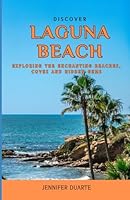 Discover Laguna Beach: Exploring the Enchanting Beaches, Coves and Hidden Gems B0CWZ6N9M7 Book Cover