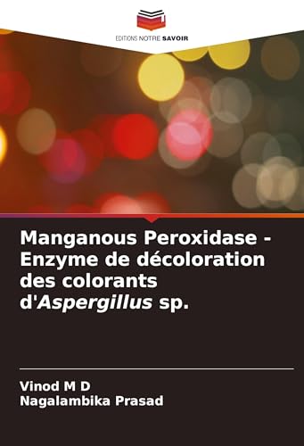 livre Manganous Peroxidase - Enzyme de décoloration des colorants d'Aspergillus sp.