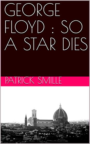 GEORGE FLOYD : SO A STAR DIES (English Edition)