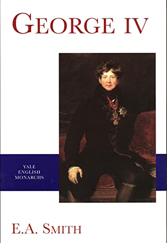George IV (The English Monarchs Series) 0300088027 Book Cover
