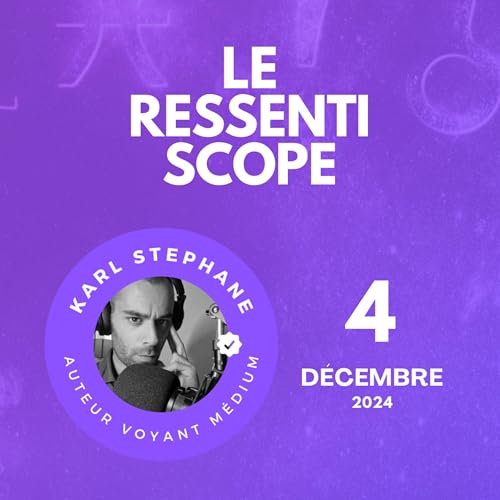 Page de couverture de Épisode 12 : ressentiscope du mercredi 4 décembre 2024