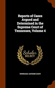 Reports of Cases Argued and Determined in the Supreme Court of Tennessee, Volume 4