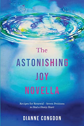 The Astonishing Joy Novella: Recipes for Renewal - Seven Petitions