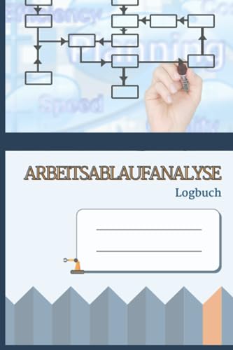 Arbeitsablaufanalyse logbuch: Heft zum Ausfüllen als Rahmen für Ihre Workflow-Studien | Prozessoptimierung & Kontinuierliche Verbesserung & Lean | Lager & Fabriken | Kleinformat 15x23 | 100 Seiten