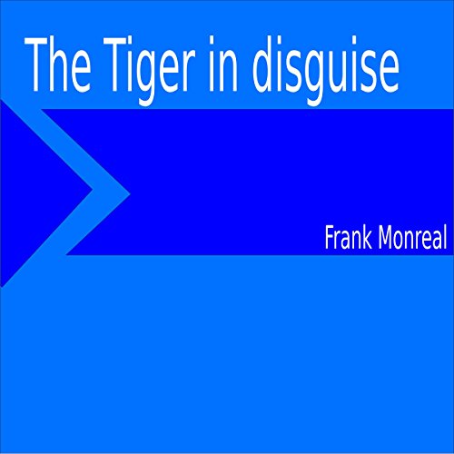 The Tiger in Disguise Audiolibro Por Frank Monreal arte de portada