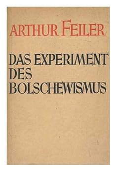 Das Experiment Des Bolschewismus / Von Arthur Feiler