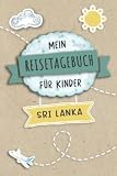 Reisetagebuch für Kinder Sri Lanka: Sri Lanka Urlaubstagebuch zum Ausfüllen,Eintragen,Malen,Einkleben für Ferien & Urlaub A5, Aktivitätsbuch & ... Süd Asien Kinder Buch für Reise & unterwegs - Björn Meyer 