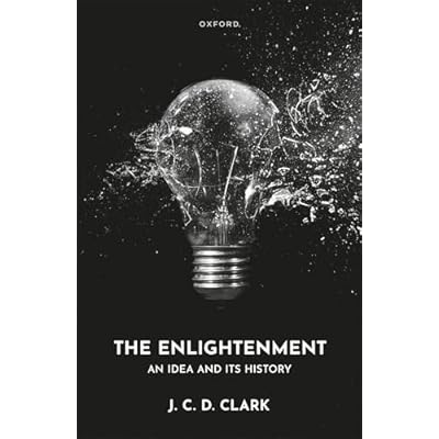 The Enlightenment: An Idea and Its History