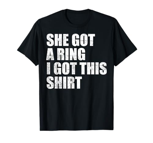 Divertida fiesta de compromiso de She Got A Ring I Got This Tees Camiseta